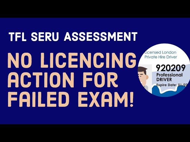 No Licensing Action 4 Failed SERU Assessment | Open Book Exam | Sadiq Khan | TfL SERU NOT Cancelled