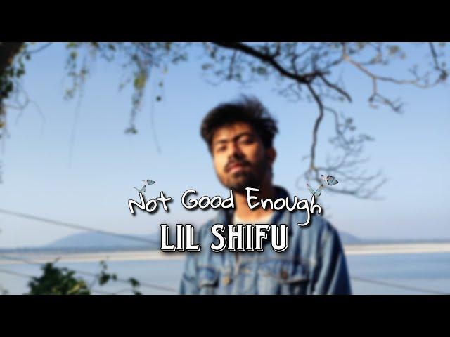 Lil Shifu - Not Good Enough (Official Lyrical video)