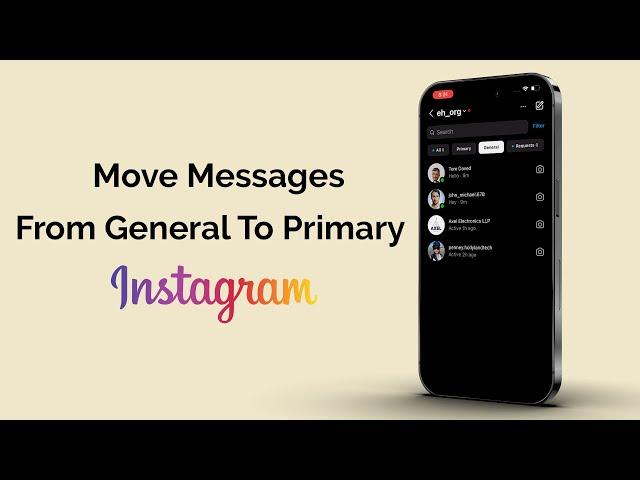 How To Move Instagram Messages From General To Primary?