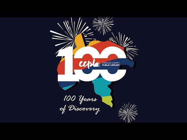 Your Charles County-Library's 100th Anniversary Events