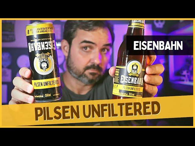 Eisenbahn Pilsen Unfiltered - Cerveja Pilsen Sem Filtrar é boa?