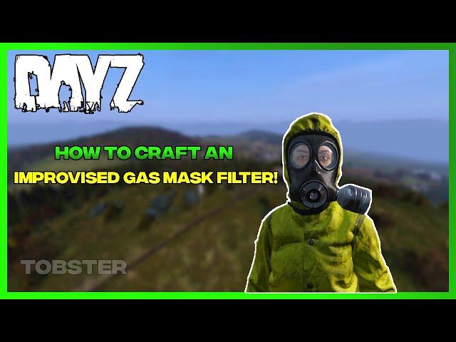 DayZ - How to Craft an Improvised Gas Mask Filter! (DayZ Survival Guide)