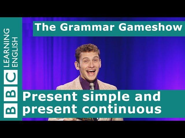 Present Simple and Present Continuous: The Grammar Gameshow Episode 1