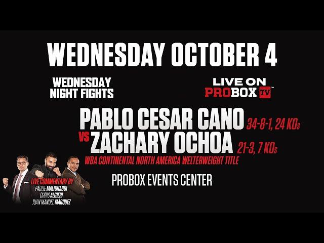 Live on ProBox Tv Pablo Cesar Cano VS Zachary Ochoa