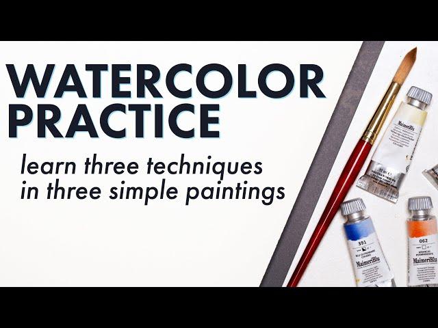 Three Simple Watercolor Paintings to Learn Three Essential Techniques