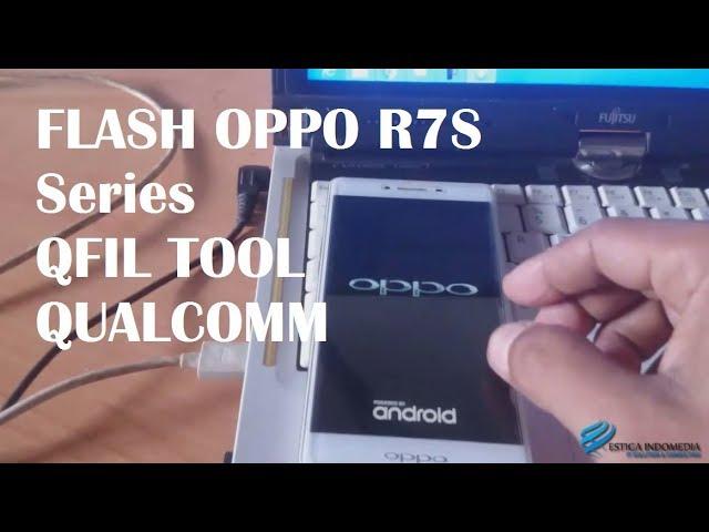 How To Flash Oppo R7 Series Via QFIL Tool Qualcomm | Unbrick Firmware