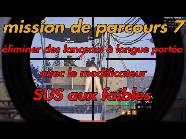 DIVISION 2 Parcours 7 éliminer des lanceurs à longue portée avec le modificateur SUS aux faibles