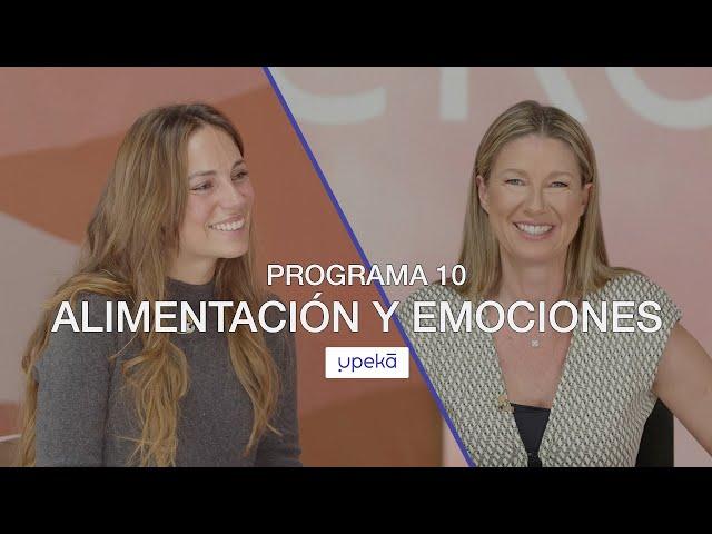 Alimentación y emociones, con Blanca García-Orea | UPEKA PROGRAMA 10