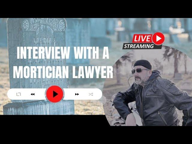 Live Interview with a Mortician Lawyer