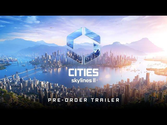 Cities: Skylines II Official Gameplay Trailer