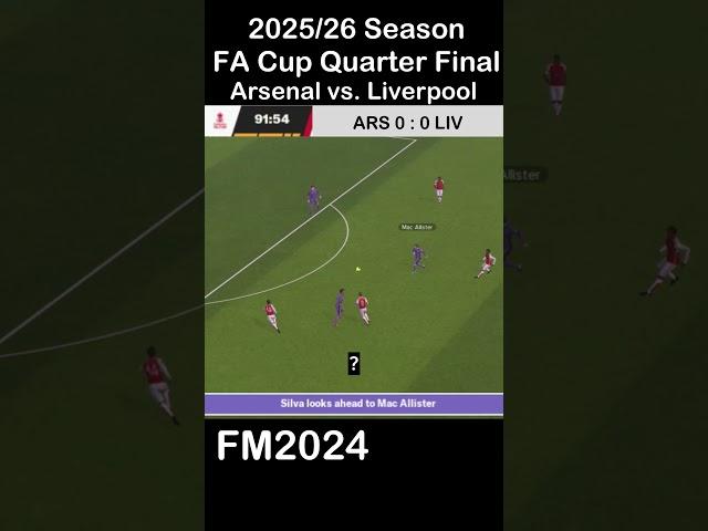 FM2024 25/26 Season FA Cup Quarter Final Mac Allister's Killer Pass Arsenal vs. Liverpool