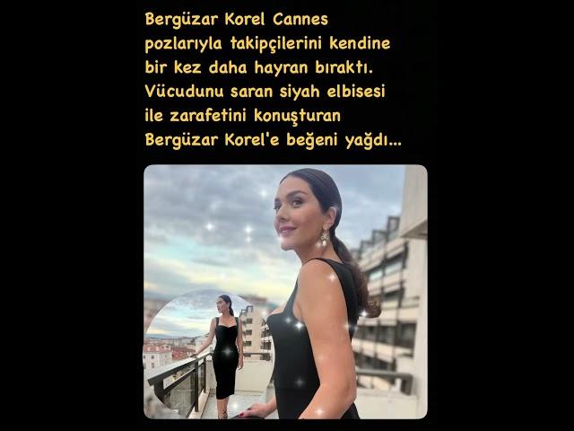 BERGÜZAR KOREL CANNES DE GÖZ KAMAŞTIRDI #bergüzarkorel #magazin