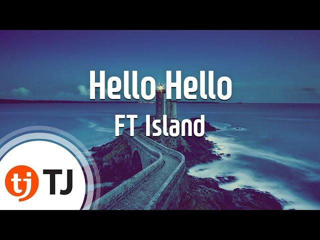 [TJ노래방] Hello Hello - FT Island / TJ Karaoke