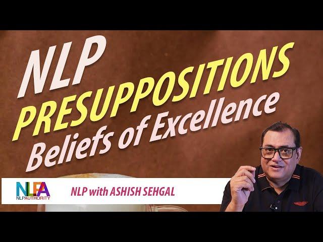 NLP Training Videos: The Power of NLP Presuppositions for Personal Growth ~ NLP with Ashish Sehgal