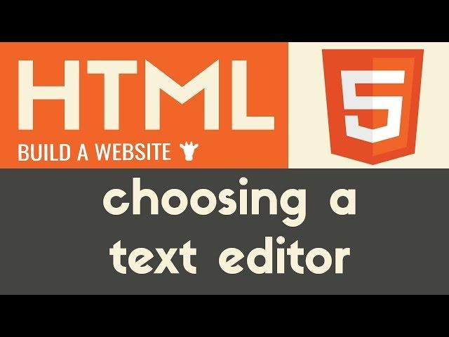 Choosing a Text Editor | HTML | Tutorial 2