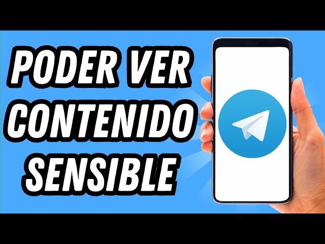 Como poder ver contenido sensible en Telegram (GUÍA COMPLETA)