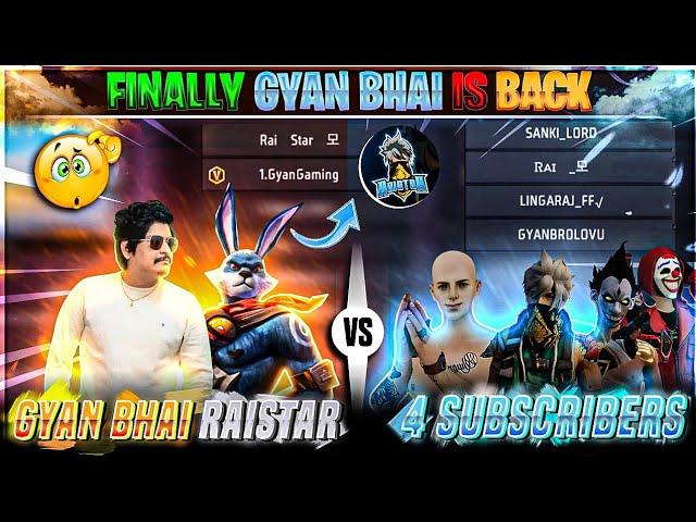 GYAN GAMING IS BACK || RAISTAR & GYANSUJAN VS 4 SUBSCRIBER 2 vs 4 Custom Gameplay - Garena Free Fire