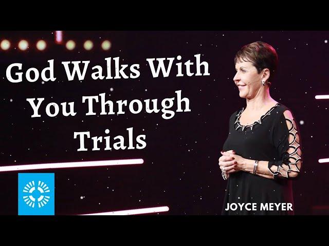 Joyce Meyer Daily || God Walks With You Through Trials