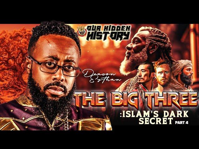 OUR HIDDEN HISTORY | THE BIG THREE: ISLAM'S DARK SECRETS PART 4