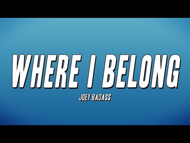 Joey Bada$$  - Where I Belong (Lyrics)