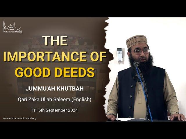 The importance of good deeds || Jummu'ah Khutbah || Qari Zaka Ullah Saleem