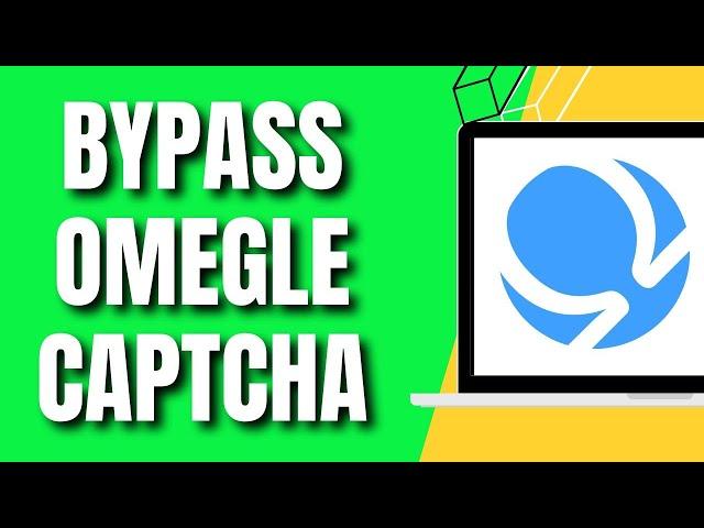 How To Bypass Omegle Captcha (Quick & Easy 2024)