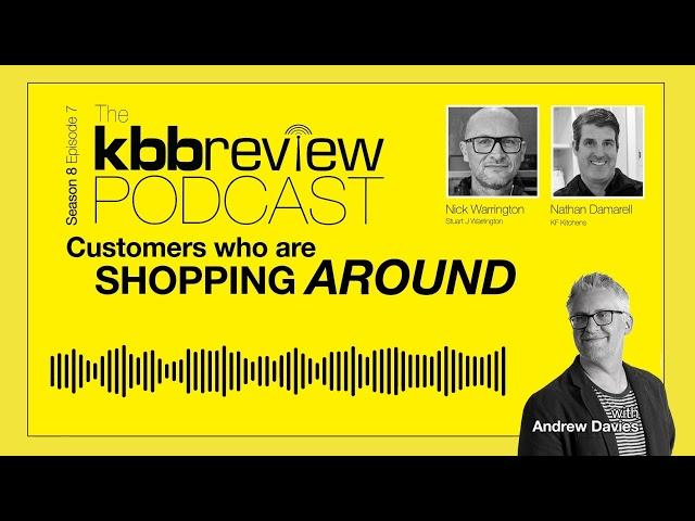 The kbbreview Podcast: Customers who are shopping around