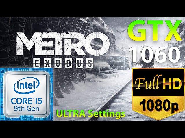 Metro  Exodus | GTX 1060 6GB + I5 9400F | ULTRA Settings | 1080P ( Benchmark, FPS Test)