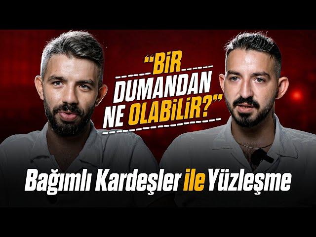 BAĞIMLI KARDEŞLER ile YÜZLEŞME "Dibe Vurdukları Anlar ve Kurtuluş Hikayeleri!"