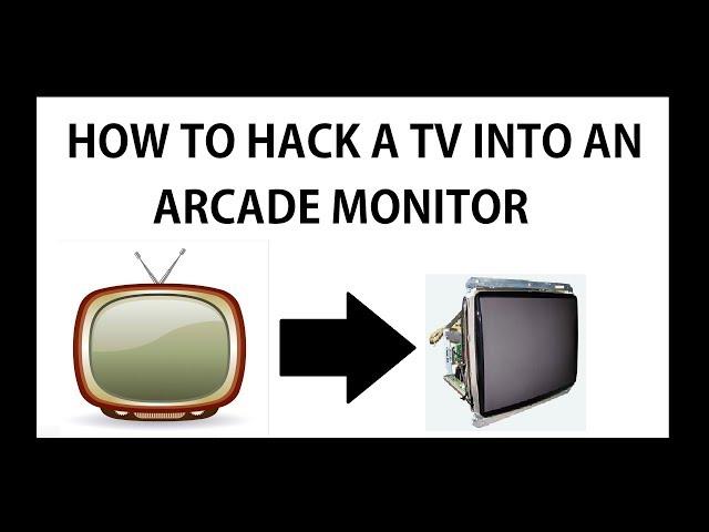 how to hack a TV into an ARCADE monitor