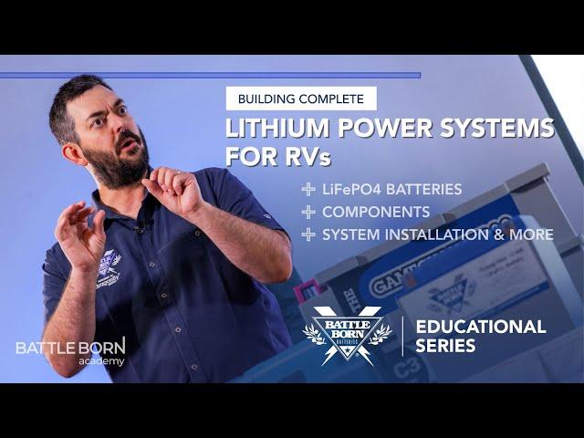 Building Complete Lithium Power Systems for RVs | Battle Born Educational Series