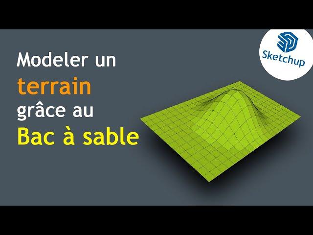 Tuto Sketchup : Modeler un terrain avec l'outil Bac à sable