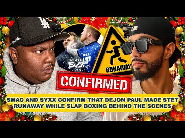 Smac and Syxx Confirm that Dejon Paul Made Stet Runaway While Slap Boxing Behind the Scenes