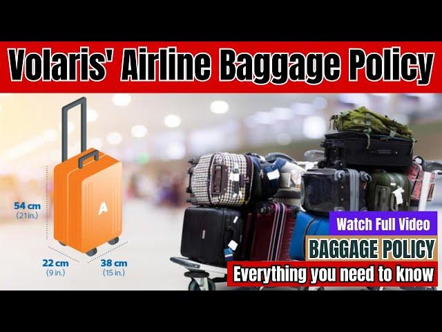 Volaris' Baggage Allowance | Baggage Policy | Flights Assistance | Travel Guide