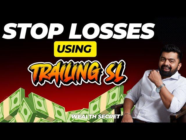 Stop Losses using Trailing Stop Loss || wealth Secret