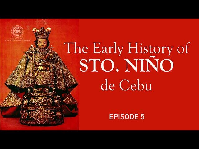 History from The Archives Episode 5: The Early History of the Sto. Niño de Cebu