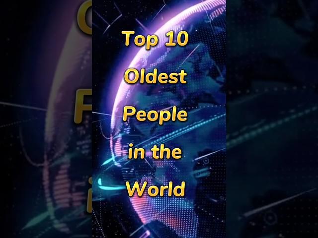 Top 10 oldest people in the world  #shorts #old #top10