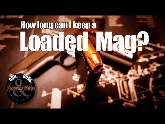 How long can I keep a loaded mag?