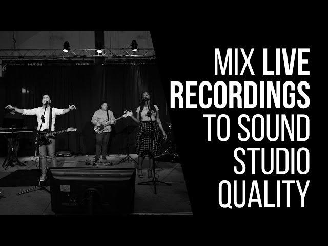 How To Mix Live Recordings To Sound Studio Quality - RecordingRevolution.com