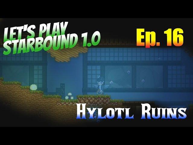 Let's Play Starbound 1.0 Ep. 16 - Hylotl Ruins