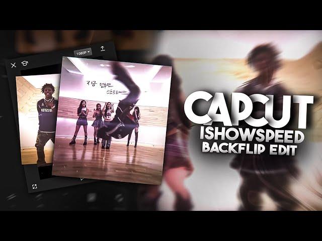 IShowSpeed Trend Backflip Edit Tutorial On Capcut