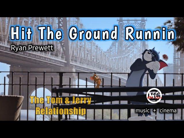 The Tom & Jerry Relationship || Hit The Ground Runnin (Unofficial Cinema Music Video) Ryan Prewett