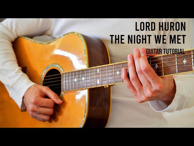 Lord Huron – The Night We Met EASY Guitar Tutorial With Chords / Lyrics