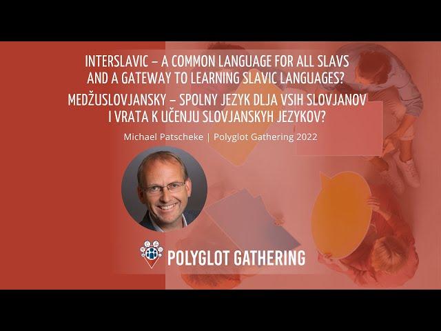 Interslavic – common language for Slavs & gateway to Slavic languages? - Michael Patscheke | PG 2022