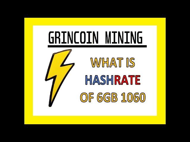 Nvidia 1060 6GB GrinCoin Mining - What HashRate do you Get?