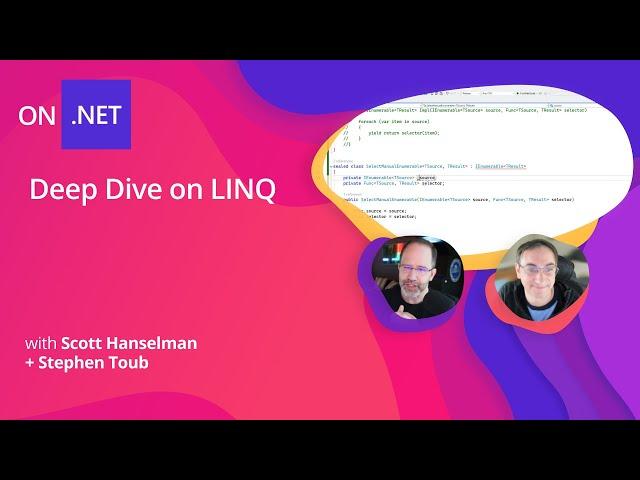 Deep .NET: Deep Dive on LINQ with Stephen Toub and Scott Hanselman