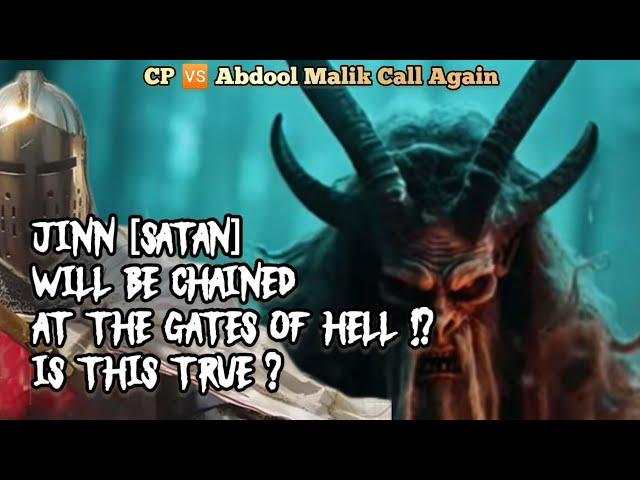 CP  Abdool Malik Call again - Jinn [Satan] Will Be Chained at the Gates of Hell, is this True|Q&A