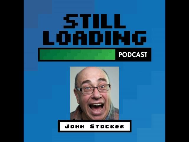 Still Loading #320: John Stocker