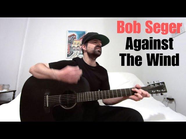 Against The Wind - Bob Seger [Acoustic Cover by Joel Goguen]