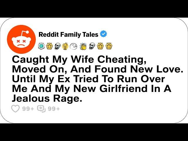 Caught My Wife Cheating, Moved On, And Found New Love. Until My Ex Tried.... - Reddit Cheating